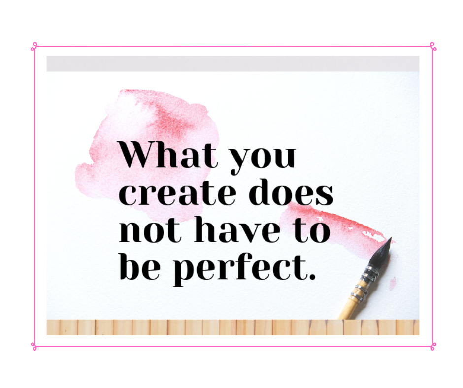 inspirational quote on white background what you create does not have to be perfect 